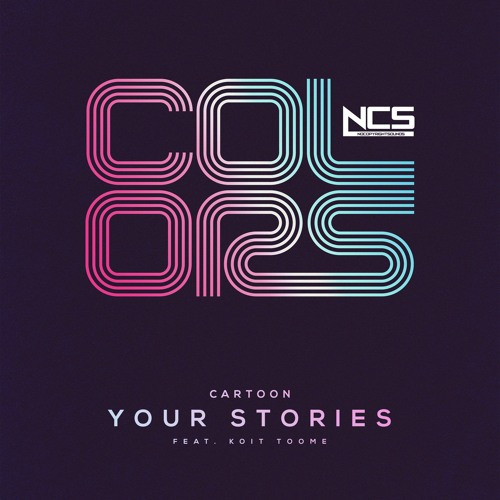 Your Stories Feat Koit Toome By Cartoon Koit Toome On Ncs your stories feat koit toome by