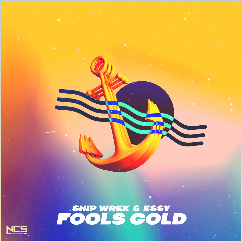 Fools Gold by Ship Wrek + Essy on NCS