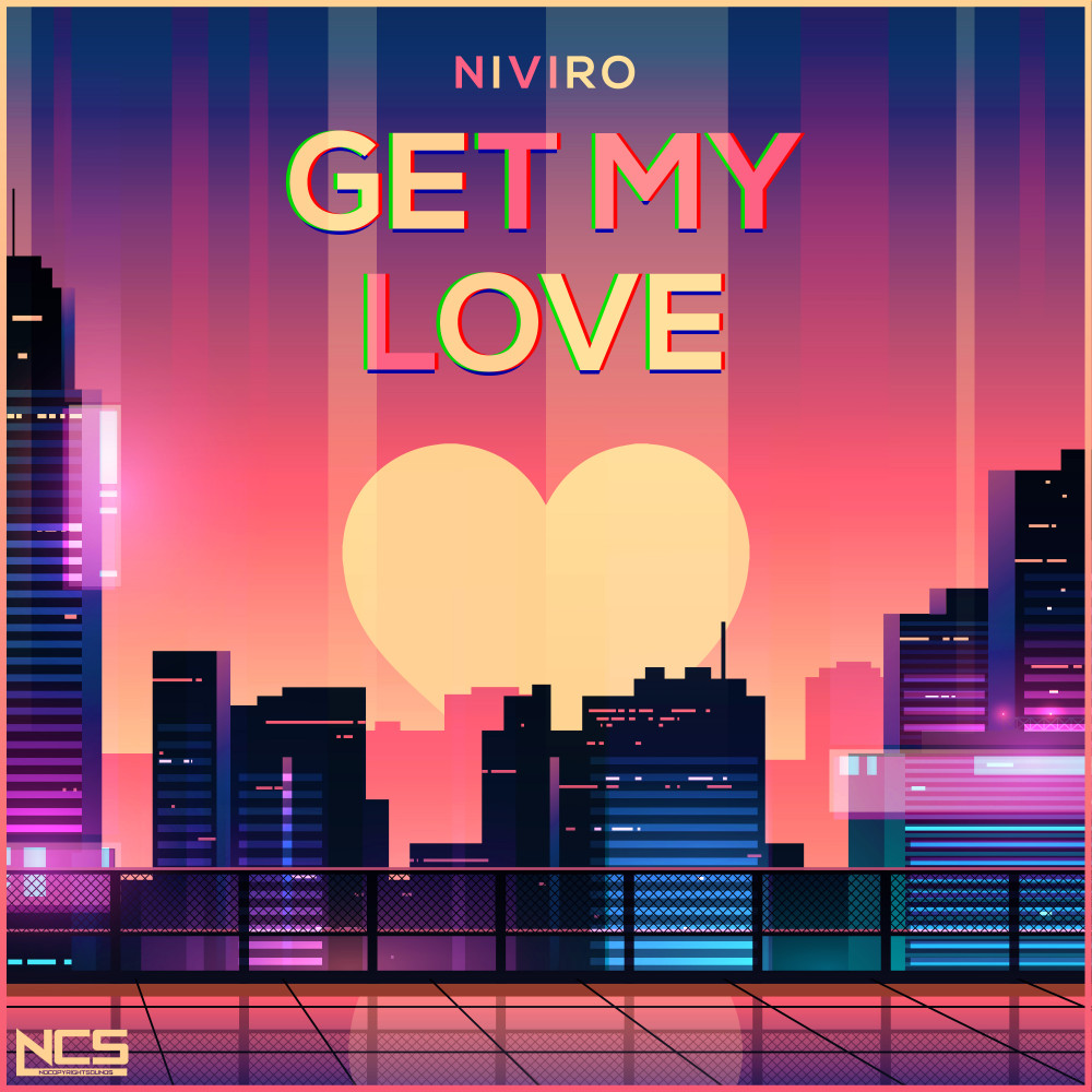 Get My Love by NIVIRO on NCS