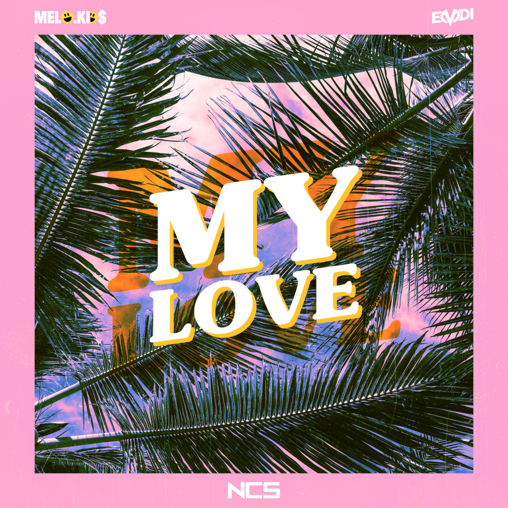 My Love by MELO.KIDS + Emdi on NCS