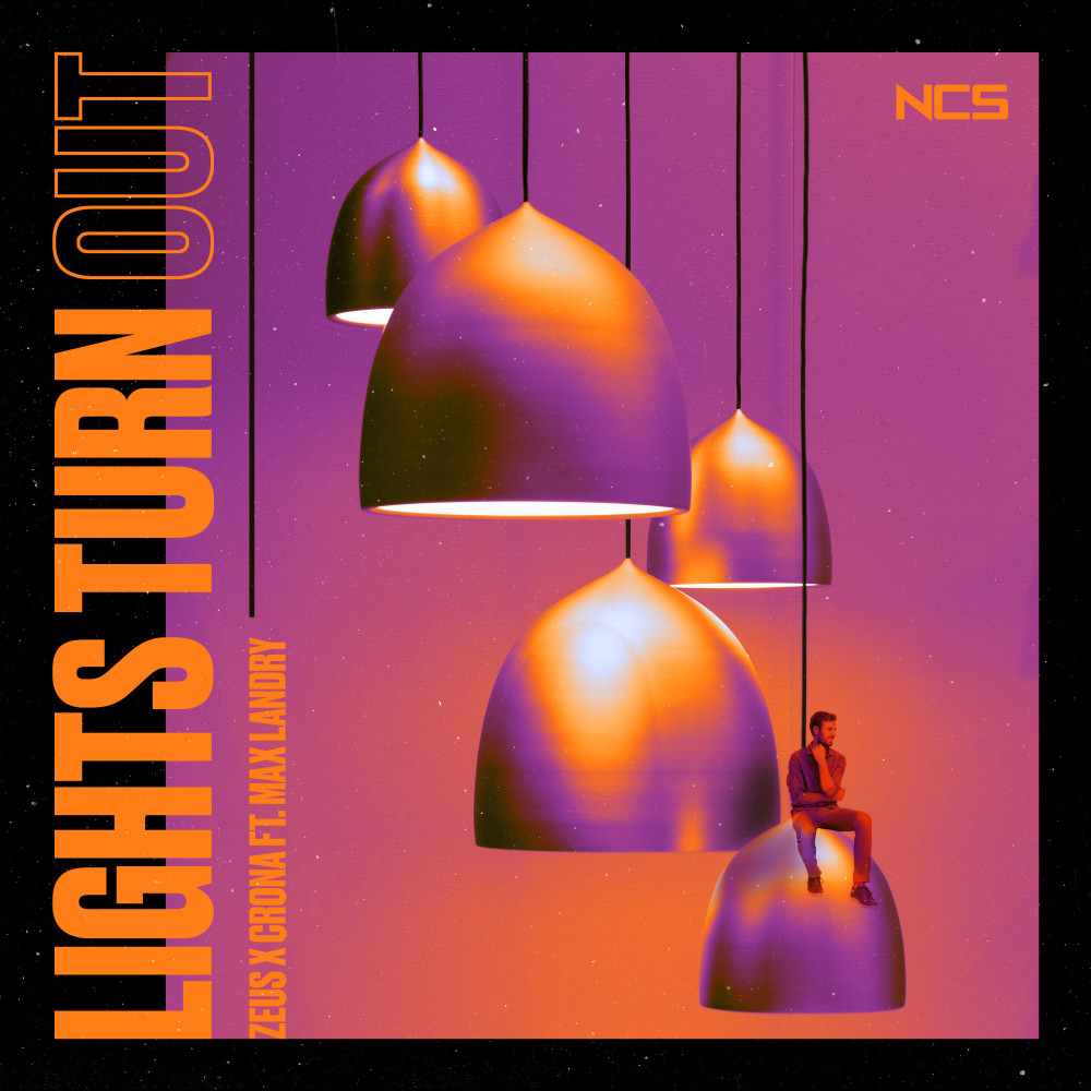 Lights Turn Out by Max Landry + Zeus X Crona on NCS