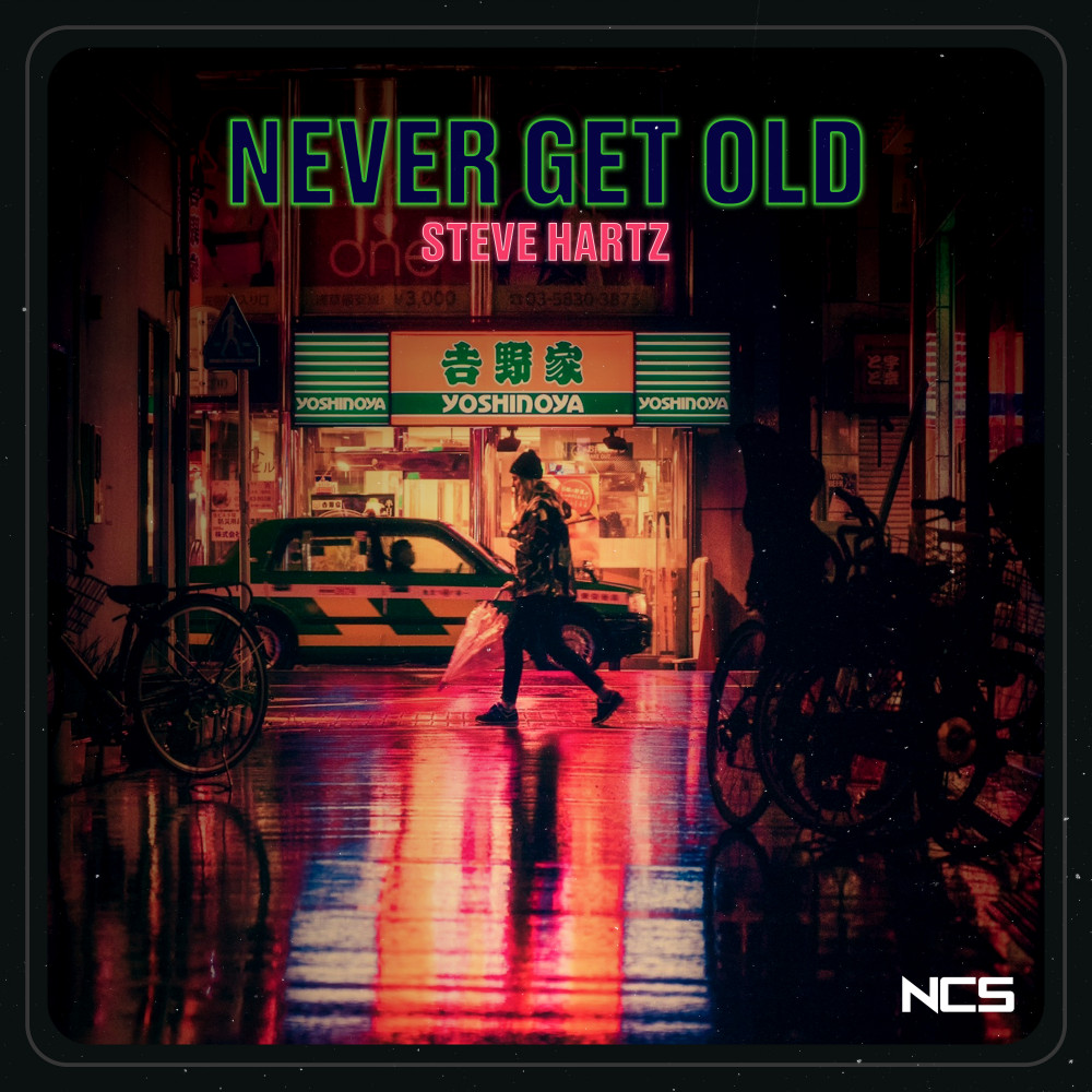 Never Get Old By Steve Hartz On Ncs