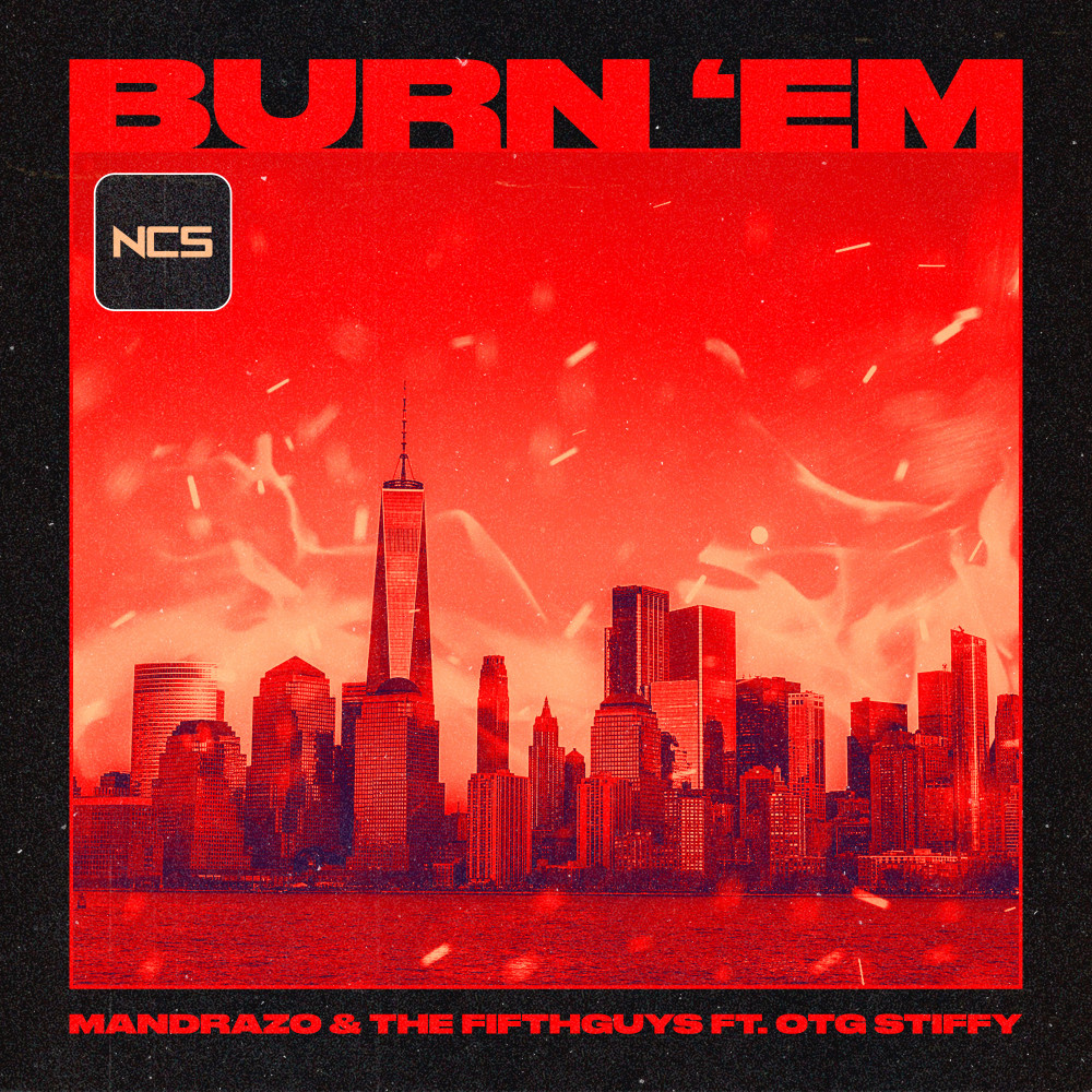 洋楽 the vi d.o/burn the cd... g-rap Burn 'Em (Explicit) by OTG Stiffy + The FifthGuys + Mandrazo on NCS