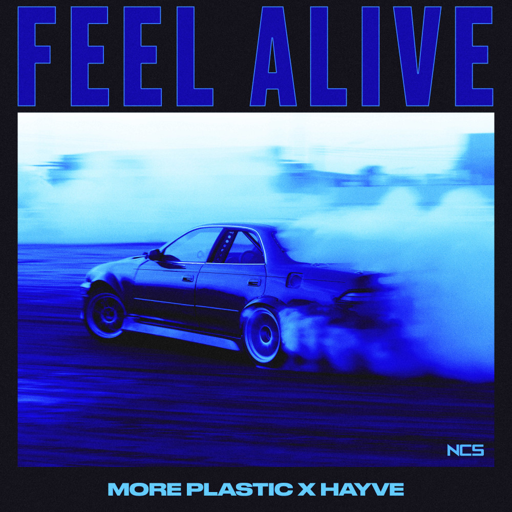 Feel Alive by Hayve + More Plastic on NCS