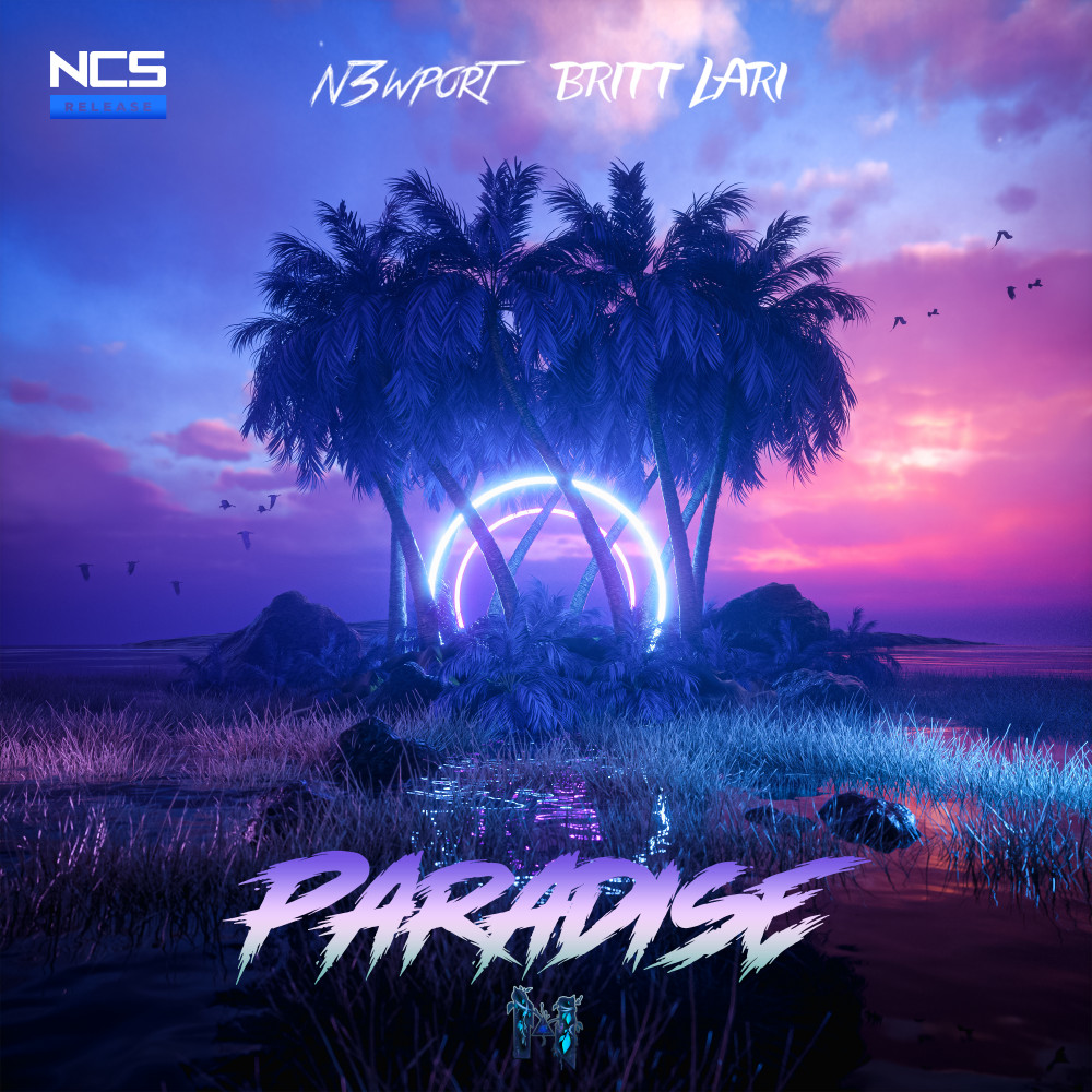 Paradise by N3WPORT + Britt Lari on NCS
